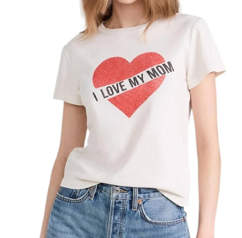 I Love My Mom Classic Tee In Vintage White